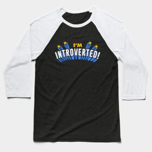 I'm Introverted! Baseball T-Shirt